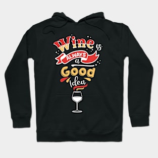 Wine is Always a Good Idea Funny Drinking Gift Hoodie